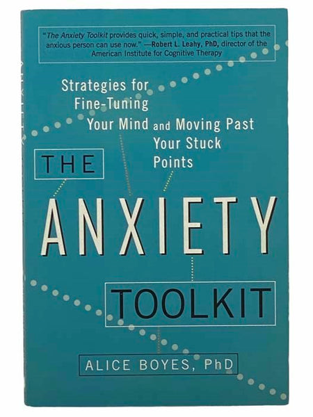 The Anxiety Toolkit: Strategies for Fine-Tuning Your Mind and Moving Past Your Stuck Points