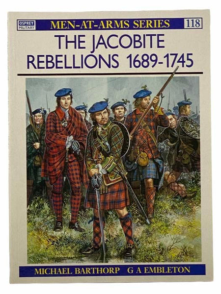 The Jacobite Rebellions, 1689-1745 (Men-At-Arms Series, No. 118)