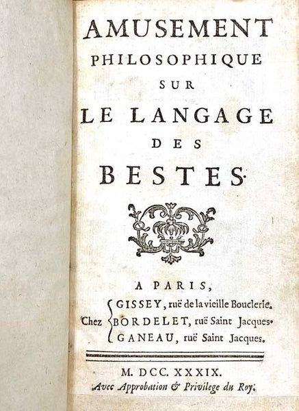 Amusement Philosophique sur le Langage des Bestes. [with] Lettre de Madame de *** a Monsieur de ***, avec la Reponse de M. de ***. sur le Gout & la Genie, & sur l'utilite dont peuvent etre les Regles.
