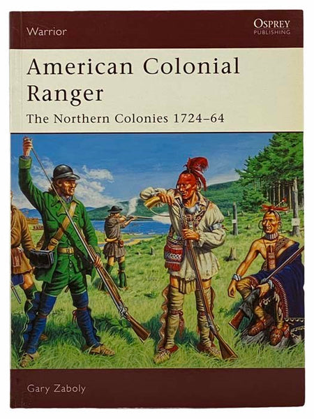 American Colonial Ranger: The Northern Colonies, 1724-64 (Warrior, No. 85)
