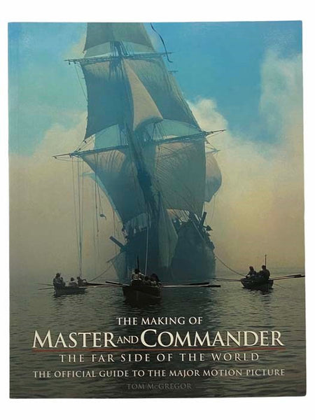 The Making of Master and Commander: The Far Side of the World, the Official Guide to the Major Motion Picture