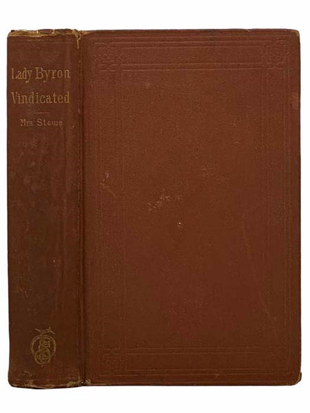 Lady Byron Vindicated: A History of they Byron Controversy, from Its Beginning in 1816 to the Present Time