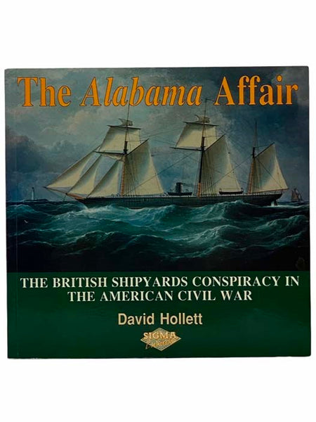 The Alabama Affair: The British Shipyards Conspiracy in the American Civil War
