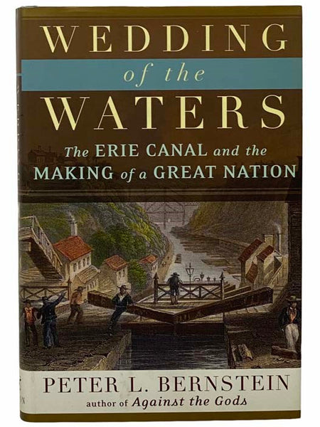 Wedding of the Waters: The Erie Canal and the Making of a Great Nation
