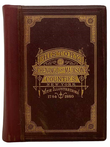 1784. History of Chenango and Madison Counties, New York, with Illustrations and Biographical Sketches of Some of Its Prominent Men and Pioneers