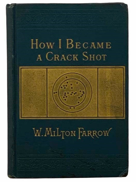 How I Became a Crack Shot, with Hints to Beginners