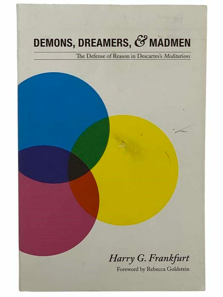 Demons, Dreamers, and Madmen: The Defense of Reason in Descartes's Meditations