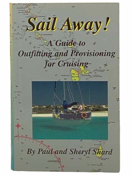 Sail Away! A Guide to Outfitting and Provisioning for Cruising