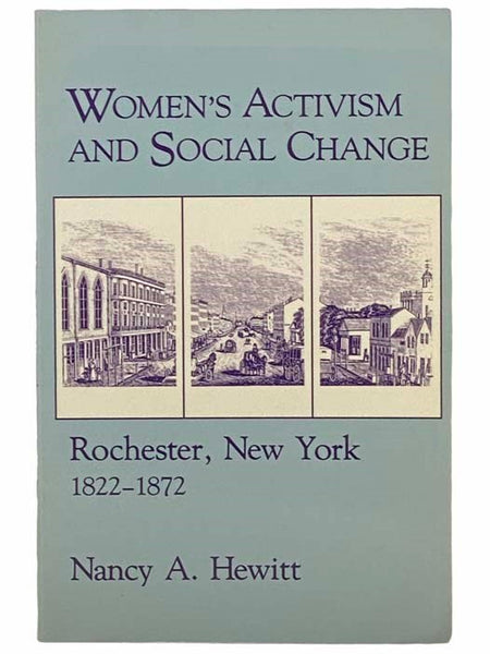 Women's Activism and Social Change: Rochester, New York, 1822-1872