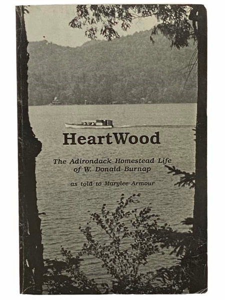 Heartwood: The Adirondack Homestead Life of W. Donald Burnap