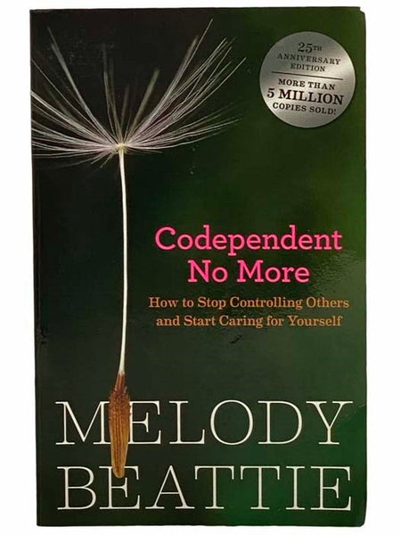 Codependent No More: How to Stop Controlling Others and Start Caring for Yourself