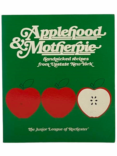 Applehood & Motherpie: Handpicked Recipes from Upstate New York
