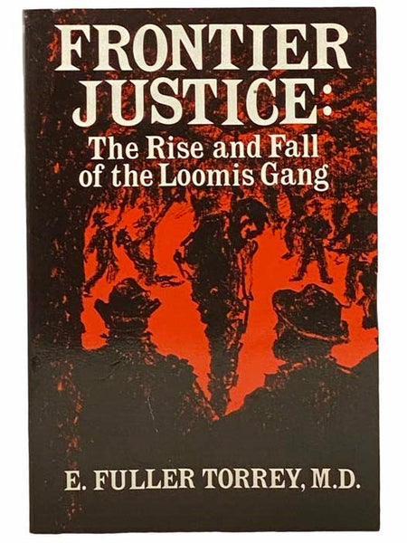 Frontier Justice: The Rise and Fall of the Loomis Gang