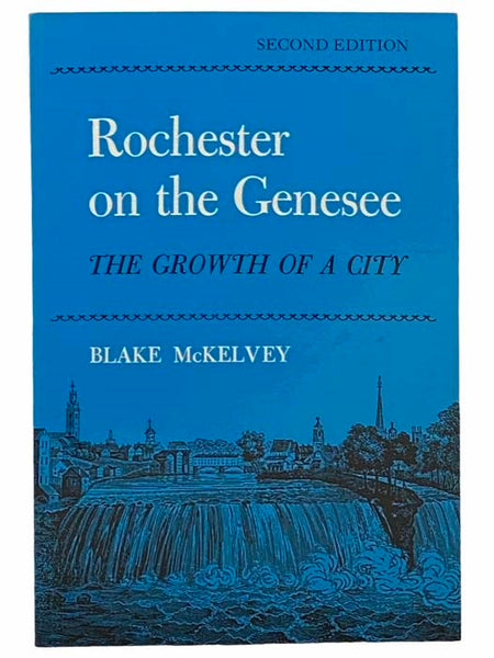Rochester on the Genesee: The Growth of a City