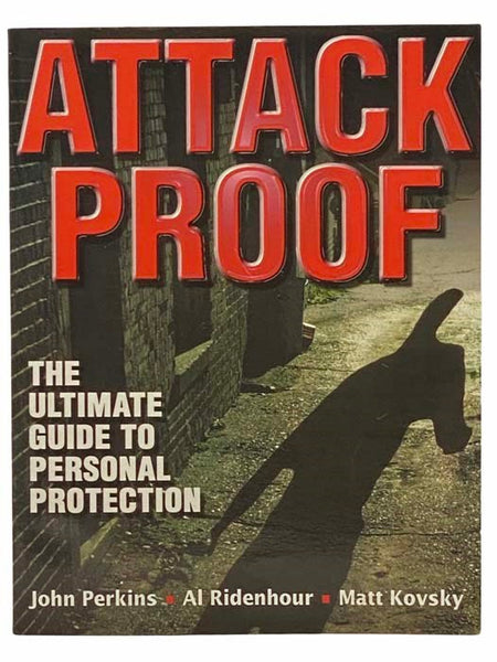 Attack Proof: The Ultimate Guide to Personal Protection