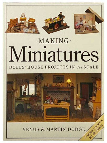 Making Miniatures: Dolls' House Projects in 1/12 Scale
