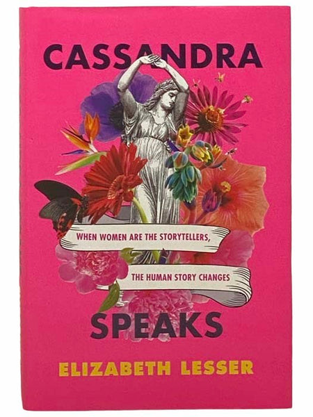 Cassandra Speaks: When Women Are the Storytellers, the Human Story Changes