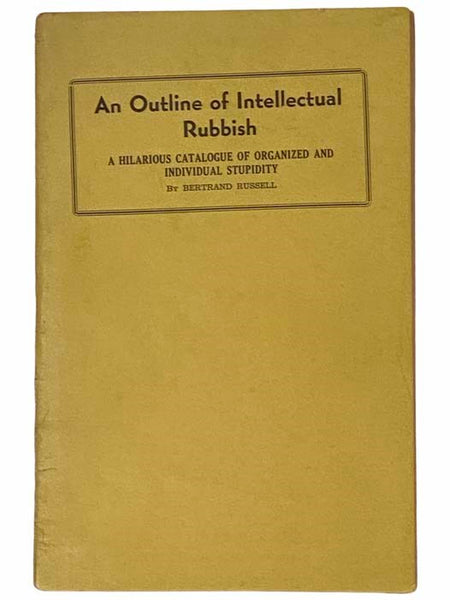 An Outline of Intellectual Rubbish: A Hilarious Catalogue of Organized and Individual Stupidity