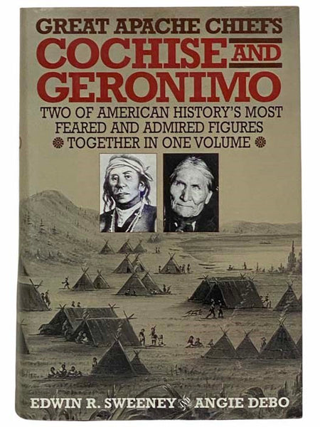 Great Apache Chiefs: Cochise and Geronimo