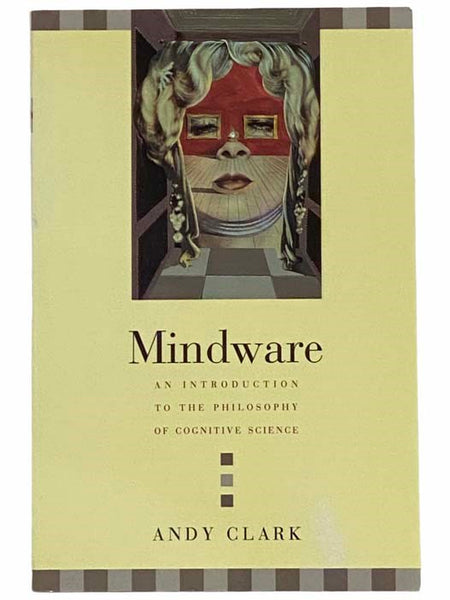 Mindware: An Introduction to the Philosophy of Cognitive Science