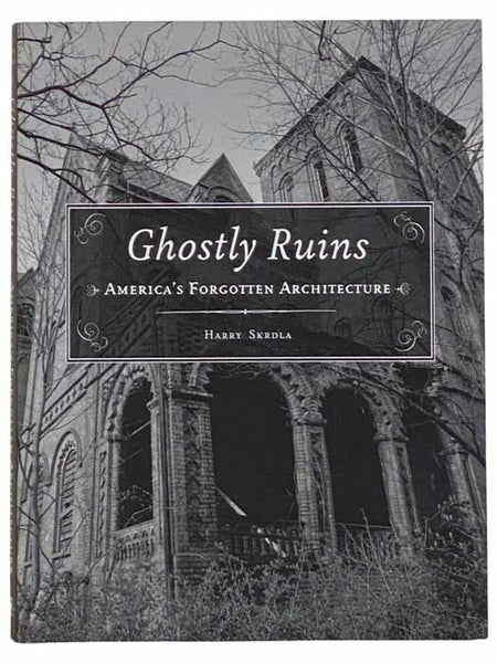 Ghostly Ruins: America's Forgotten Architecture
