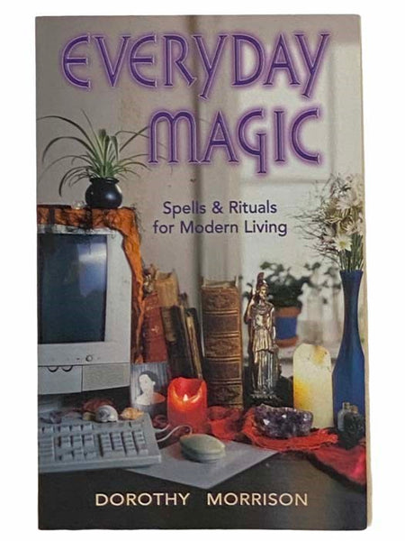 Everyday Magic: Spells and Rituals for Modern Living