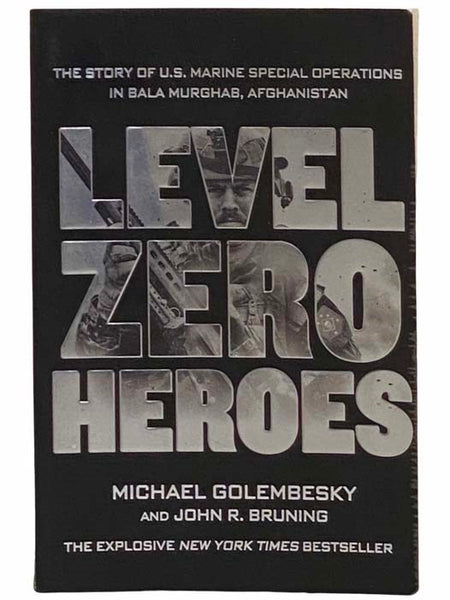 Level Zero Heroes: The Story of U.S. Marine Special Operations in Bala Murghab, Afghanistan