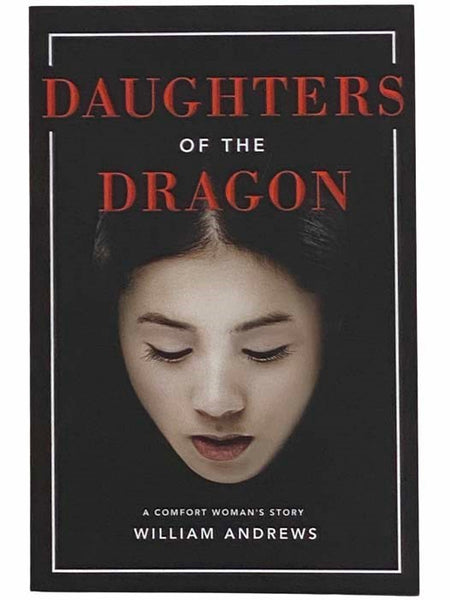 Daughters of the Dragon: A Comfort Woman's Story (The Dragon Series, Book 1)