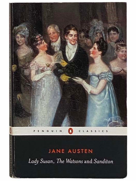 Lady Susan, The Watsons and Sanditon (Penguin Classics)