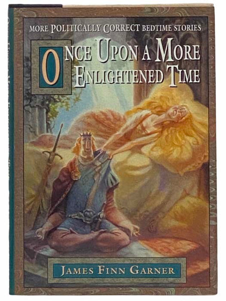 Once Upon a More Enlightened Time: More Politically Correct Bedtime Stories