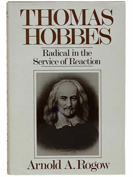 Thomas Hobbes: Radical in the Service of Reaction