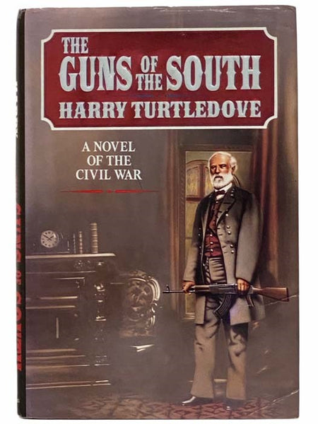 The Guns of the South: A Novel of the Civil War