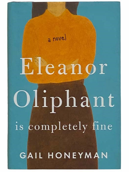 Eleanor Oliphant is Completely Fine: A Novel