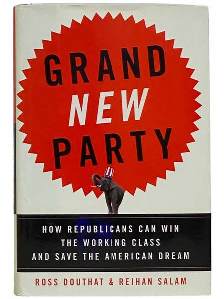 Grand New Party: How Republicans Can Win the Working Class and Save the American Dream