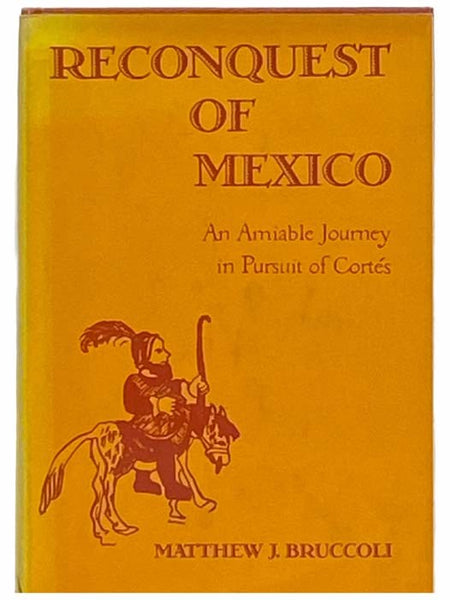 Reconquest of Mexico: An Amiable Journey in Pursuit of Cortes [Cortez]