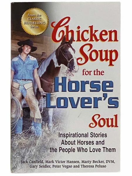 Chicken Soup for the Horse Lover's Soul: Inspirational Stories about Horses and the People Who Love Them