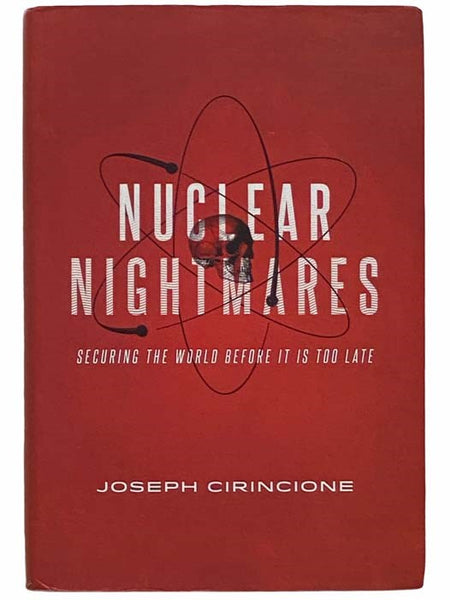 Nuclear Nightmares: Securing the World Before It Is Too Late