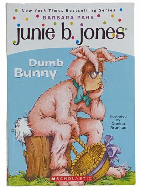Junie B., First Grader: Dumb Bunny (Junie B. Jones, No. 27)