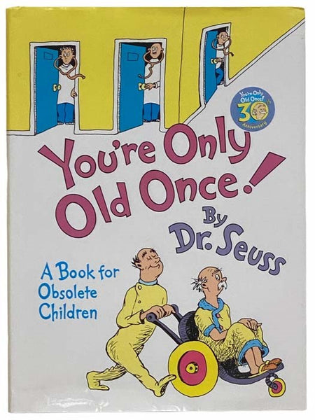 You're Only Old Once! A Book for Obsolete Children (30th Anniversary Edition)