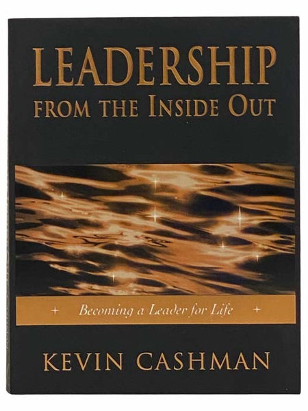 Leadership from the Inside Out: Becoming a Leader for Life