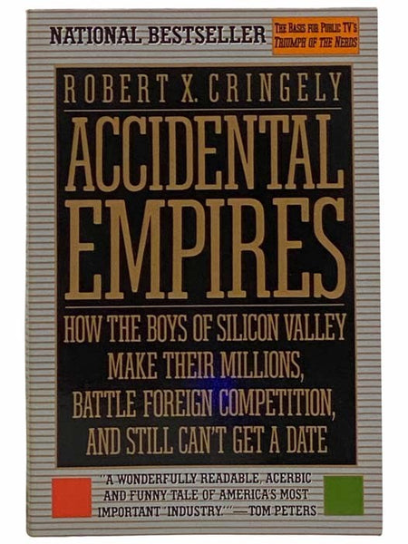 Accidental Empires: How the Boys of Silicon Valley Make Their Millions, Battle Foreign Competition, and Still Can't Get a Date