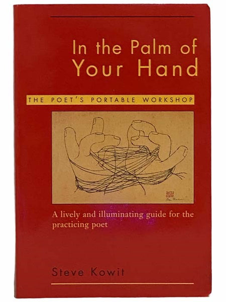 In the Palm of Your Hand: The Poet's Portable Workshop, a Lively and Illuminating Guide for the Practicing Poet