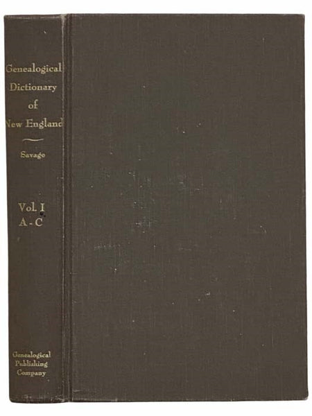 A Genealogical Dictionary of the First Settlers of New England, Showing Three Generations of Those Who Came Before My, 1692, on the Basis of Farmer's Register. Volume I [1]: A-C