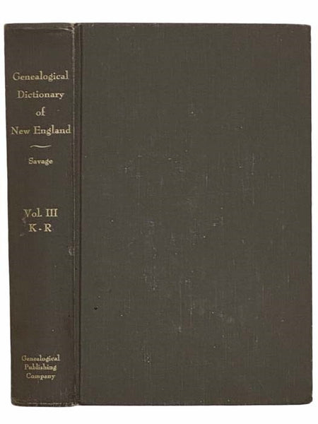 A Genealogical Dictionary of the First Settlers of New England, Showing Three Generations of Those Who Came Before My, 1692, on the Basis of Farmer's Register. Volume III [3]: K-R