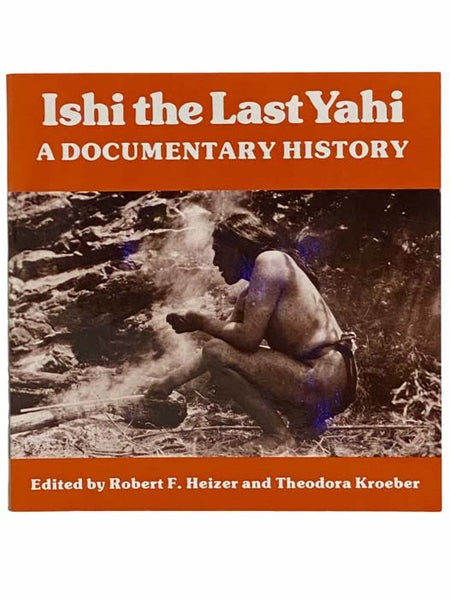 Ishi the Last Yahi: A Documentary History