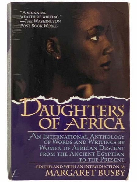 Daughters of Africa: An International Anthology of Words and Writings by Women of African Descent from the Ancient Egyptian to the Present