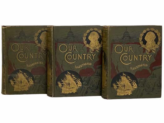 Our Country. A Household History for All Readers, from the Discovery of America to the Present Time., in Three Volumes