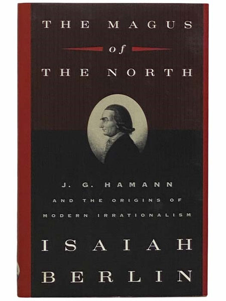 The Magus of the North: J.G. Hamann and the Origins of Modern Irrationalism