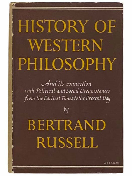 History of Western Philosophy and its Connection with Political and Social Circumstances from the Earliest Times to the Present Day