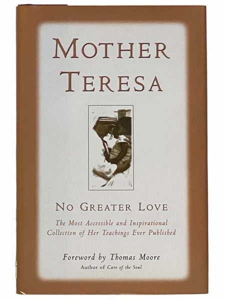 No Greater Love: The Most Accessible and Inspirational Collection of Her Teachings Ever Published